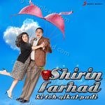 Shirin Farhad Ki Toh Nikal Padi - Mohit Chauhan Song Download
